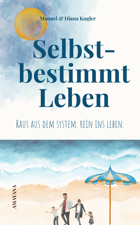 Selbstbestimmt Leben: Das komplette Handbuch für Familien
